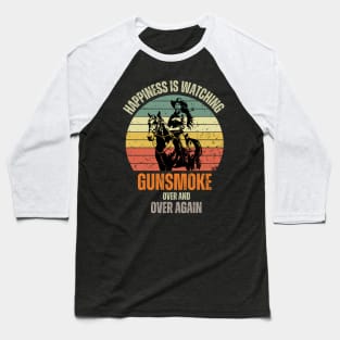 Happiness, Is Watching Gun-smoke Over And Vintage Cowboys Baseball T-Shirt